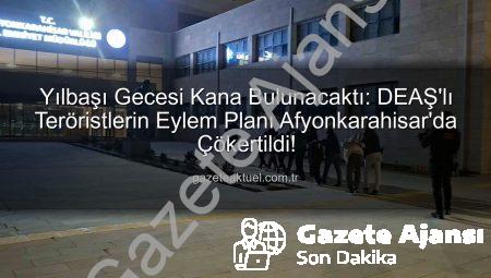 Afyonkarahisar’da Yılbaşı Gecesi Kana Bulama Hazırlığı Yapan DEAŞ’lı Teröristler Ağları Yüzlerine Yıkıldı: 7 Tutuklama!